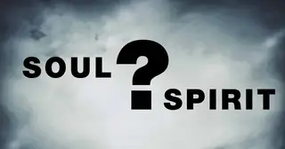 Soul and Spirit: What's the Difference?