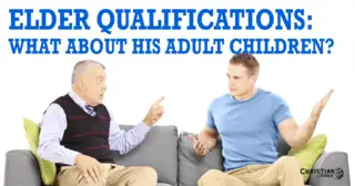 Elder Qualifications: What About His Adult Children?