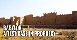Babylon: A Test Case in Prophecy--Part 1