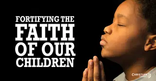 Fortifying the Faith of Our Children